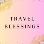 Travel Blessings